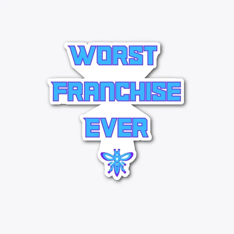 Worst Franchise Ever Sticker